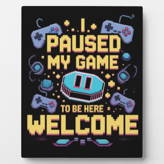 Plaque Photo J'Ai Suspendu Mon Jeu Pour Être Ici Bienvenue Game