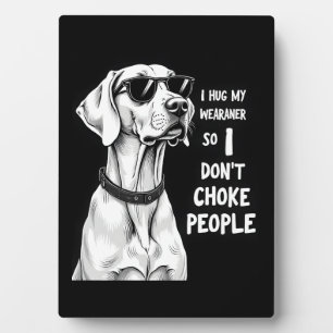 Plaque Photo Je serre mon Weimaraner dans mes bras pour ne pas