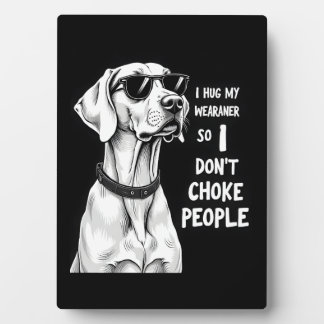Plaque Photo Je serre mon Weimaraner dans mes bras pour ne pas