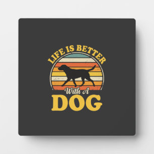 Plaque Photo La vie est meilleure avec un chien rétro