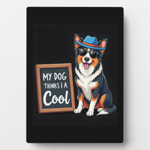 Plaque Photo Le berger australien My Dog pense que je suis Cool