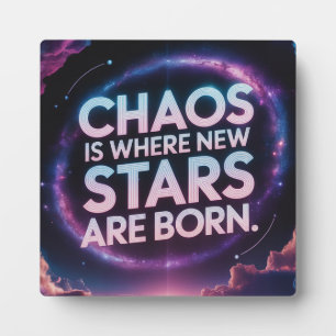 Plaque Photo "Le Chaos Est Le Lieu De Naissance De Nouvelles Ét