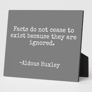 Plaque Photo Les faits ne cessent pas Citer Huxley
