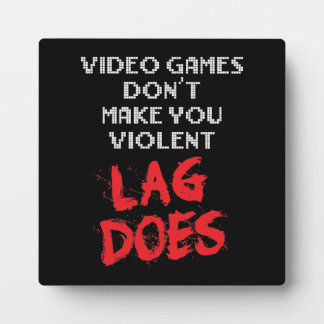 Plaque Photo Les jeux vidéo ne vous rendent pas violent, Lag fa