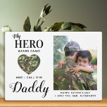 Plaque Photo Military Dad My Hero Wears Camo Fathers Day Photo<br><div class="desc">"My Hero wears camo, and I call him Daddy."! Surprise your favorite soldier and dad with this super sweet personalized photo plaque this fathers day. Personalize with your favorite photo, inside message and name. This soldier fathers day plaque will be a favorite of all military, military sons and daughters, army...</div>