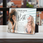Plaque Photo Modern 'FRIENDS are the Best Photo Keepsake<br><div class="desc">Stylish chic best friends photo plaque, featuring 2 pictures of your choice, which can easily be downloaded from a computer or your phone, the text 'Friends are the Best' in elegant calligraphy script, name/s and a sweet quote that can be customized so that it is unique and personal to you....</div>