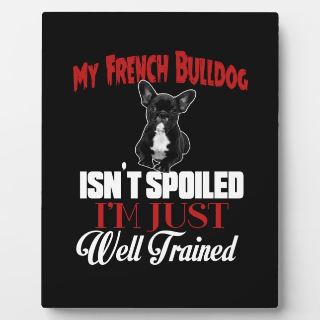 Plaque Photo Mon Bouledogue Français n'est pas gâté (Devant)