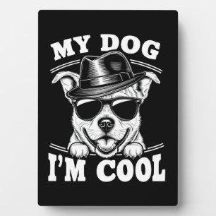 Plaque Photo Mon chien pense que je suis Cool