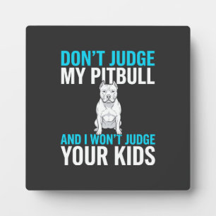Plaque Photo N'évaluez pas mon Pitbull Chien Drôle