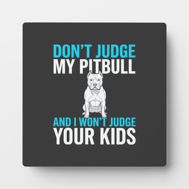 Plaque Photo N'évaluez pas mon Pitbull Chien Drôle (Devant)