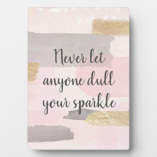 Plaque Photo NEVER LET ANYONE DULL YOUR SPARKLE Quote