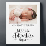 Plaque Photo Newborn Baby Photo Birth Stats<br><div class="desc">An adorable baby photo plaque with birth stats,  featuring a calligraphy script pronouncement: let the adventure begin. The calligraphy quote includes a sweet heart joining the phrase together. Simply add your own favorite newborn photo to create this keepsake plaque to enjoy for years to come.</div>