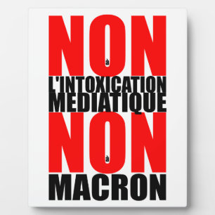 Plaque Photo Non à l'INTOXICATION MEDIATIQUE NON À MACRON E