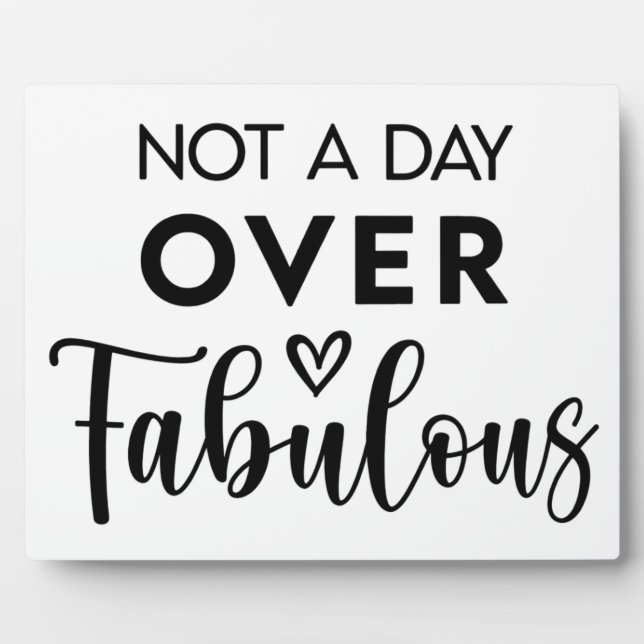 Plaque Photo Not a Day Over Fabulous – Funny Birthday Quote (Devant)