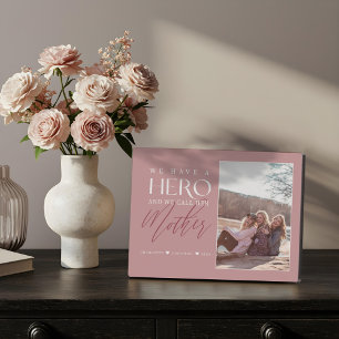 Plaque Photo Nous avons un héros qu'on appelle sa mère garde ph