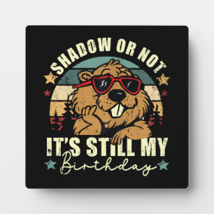 Plaque Photo ombre ou pas c'est toujours mon anniversaire