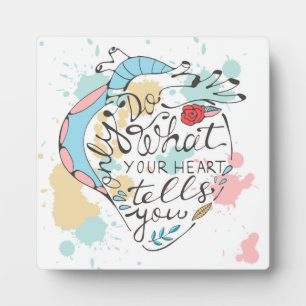 Plaque Photo Only do what your heart tells you