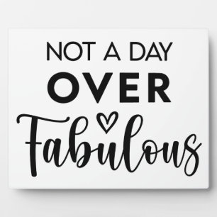 Plaque Photo Pas un jour de plus que fabuleux – Citation drôle