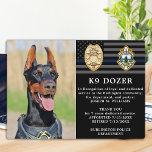 Plaque Photo Retraite des chiens de police mince Ligne bleue K9<br><div class="desc">Honorer votre meilleur partenaire et chien de police pour ses années de service dévouées avec cette plaque photo d'appréciation de la retraite de chien de police de la Ligne Bleue Mince. Personnalisez avec la photo, le nom, le message personnel, les dates de service et les années de service de votre...</div>