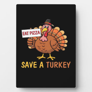 Plaque Photo Sauvez Une Turquie Mange Pizza Drôle Thanksgiving