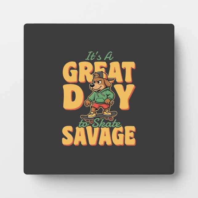 Plaque Photo Skate Dog Great Day Savage (Devant)