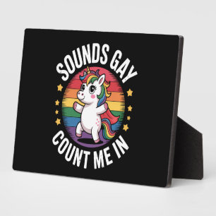 Plaque Photo Sounds Gay Count Me In Unicorn Rainbow Pride LGBTQ