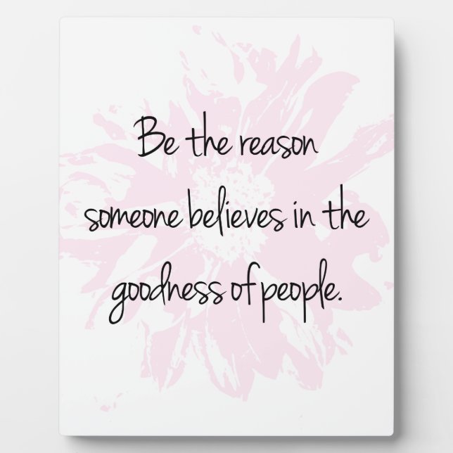 Plaque Photo Soyez la raison Croyez en la bonté des gens (Devant)