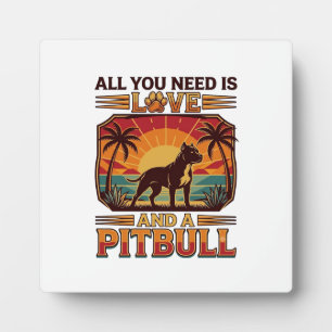 Plaque Photo Tout ce dont vous avez besoin est l'amour Pitbull 