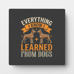 Plaque Photo Tout ce que je sais, je l'ai appris des chiens