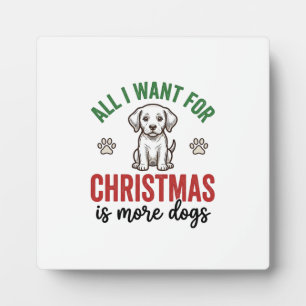 Plaque Photo Tout ce que je veux pour Noël, c'est plus de chien
