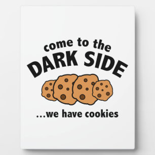 Plaque Photo Venez Dans Le Côté Sombre ... Nous avons des cooki
