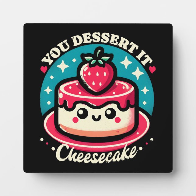 Plaque Photo Vous le méritez - Cheesecake Kawaii (Devant)