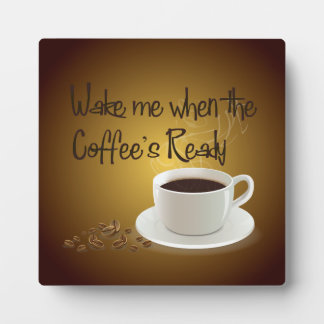 Plaque Photo When the Coffee's Ready