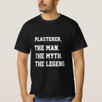 Plasterer L'Homme Le Mythe La Légende T-Shirt