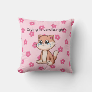 Pleurer est du Cardio, n'est-ce pas ? Coussin de