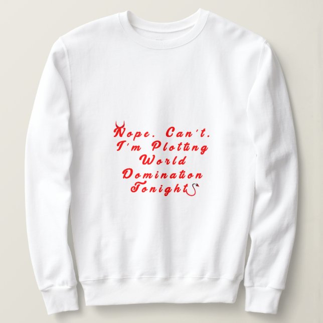 Ploting World Domination Sweatshirt (Design devant)