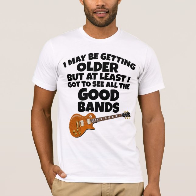 PLUS ÂGÉ MAIS A VU LES BONS T-SHIRTS BANDES (Devant)