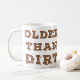 Plus Âgé Que Le Café Dirt Mug