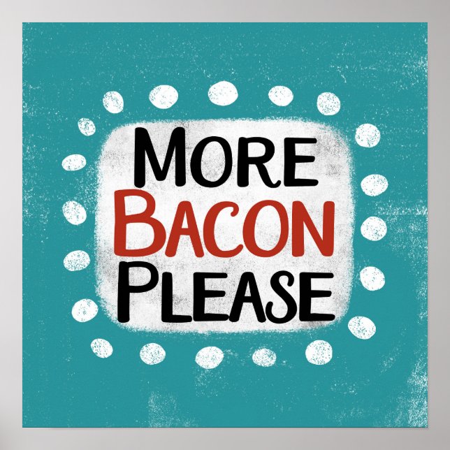 Plus Bacon S'Il Vous Plaît Poster Wall Art (Devant)