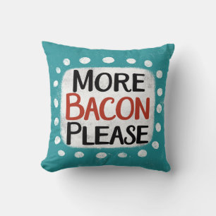 Plus De Bacon S'Il Vous Plaît Jeter Oreiller