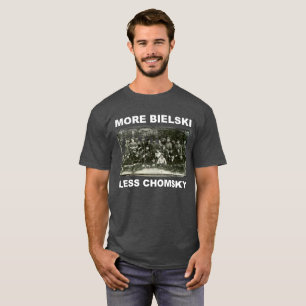 Plus de Bielski, Moins de Chomsky T-Shirt