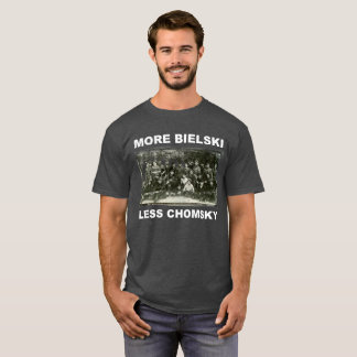 Plus de Bielski, Moins de Chomsky T-Shirt