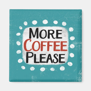 Plus de café S'il vous plaît Réfrigérateur Magnet