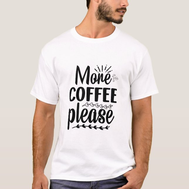 Plus de café s'il vous plaît T-Shirt drôle et mign (Devant)