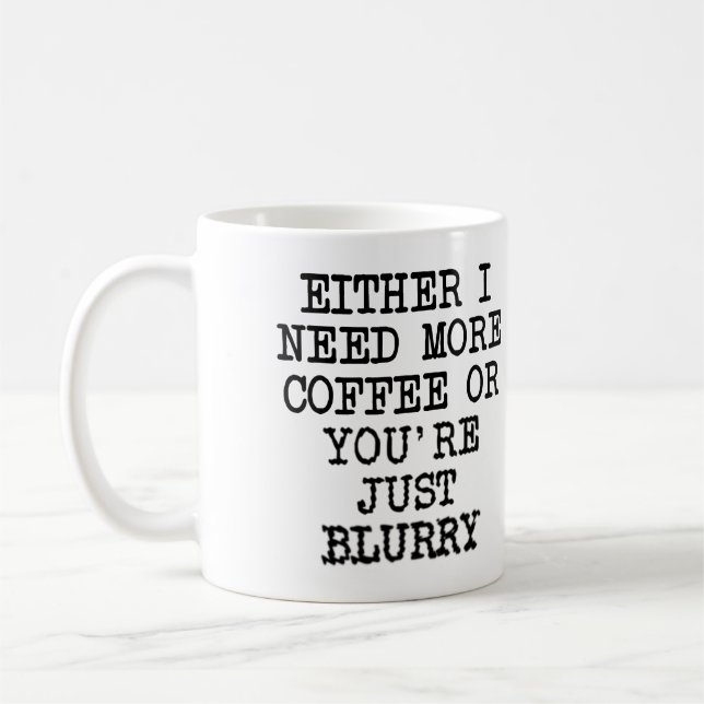 Plus de Café Tu Es Flou Mug ou Tasse de Voyage Drô (Gauche)