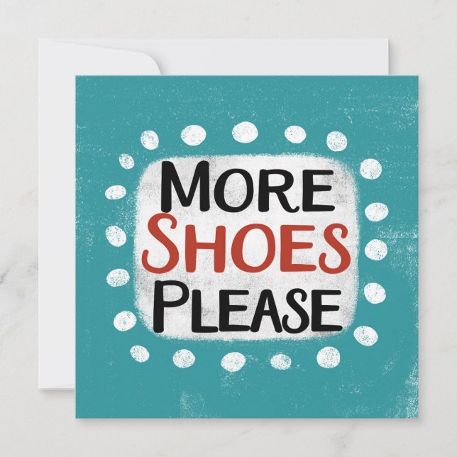 Plus de chaussures S'il vous plaît carte de voeux (Devant)