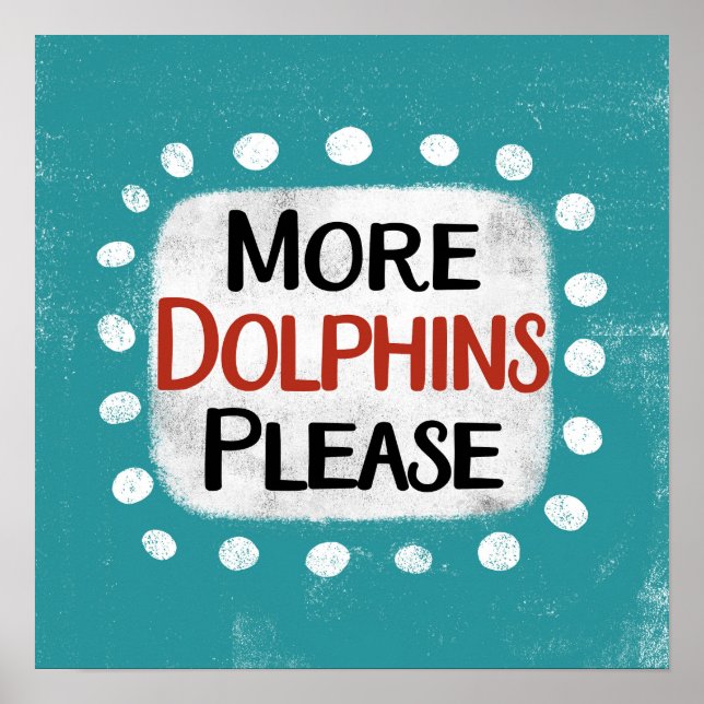 Plus de dauphins S'il vous plaît Poster Wall Art (Devant)