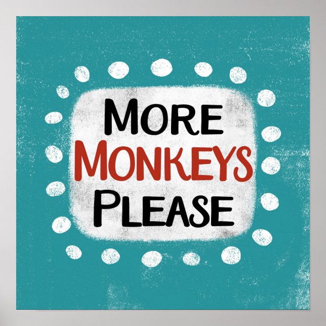 Plus de singes S'il vous plaît Poster Wall Art (Devant)