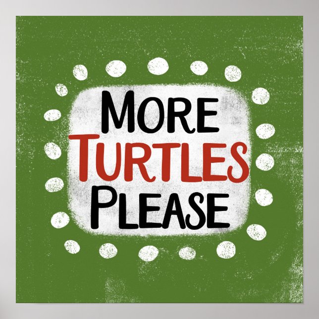 Plus de tortues S'il vous plaît Poster Wall Art (Devant)