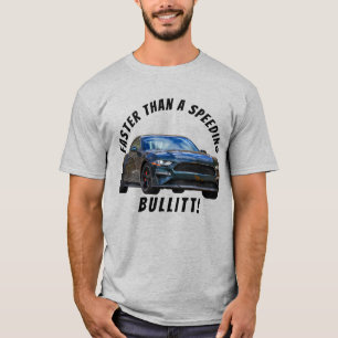 Plus rapide qu'un Bullitt de vitesse ! T-shirt